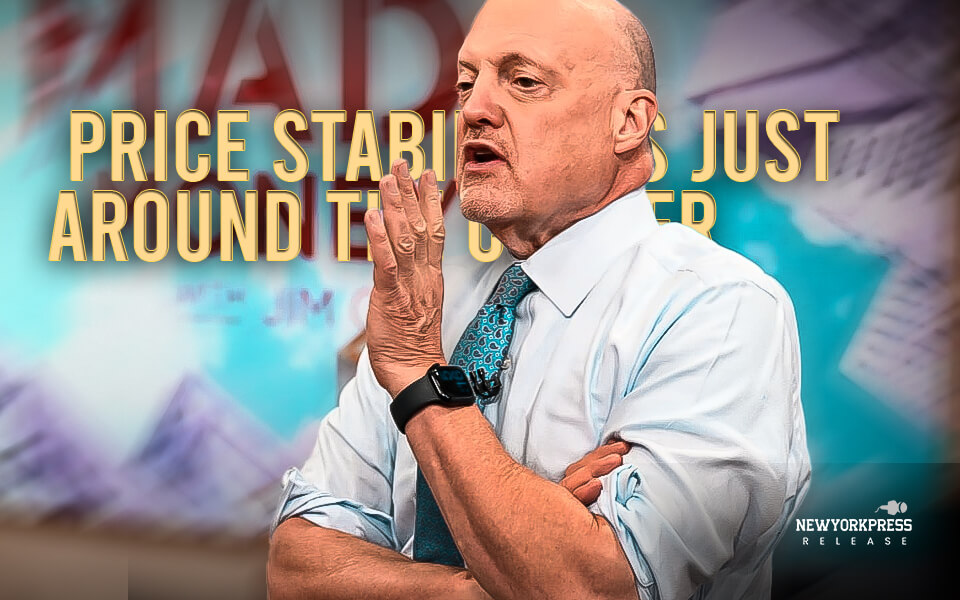 According to Jim Cramer, price stability is just around the corner