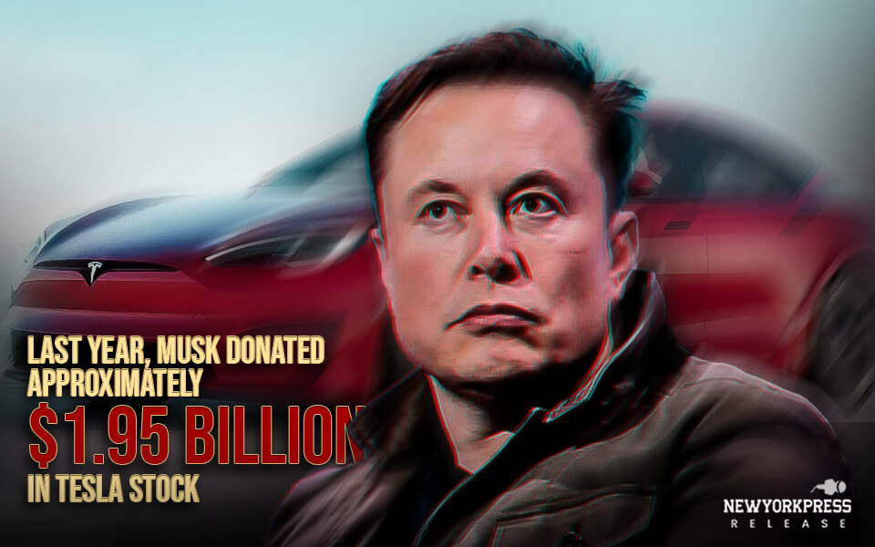 Last year, Musk donated approximately $1.95 billion in Tesla stock