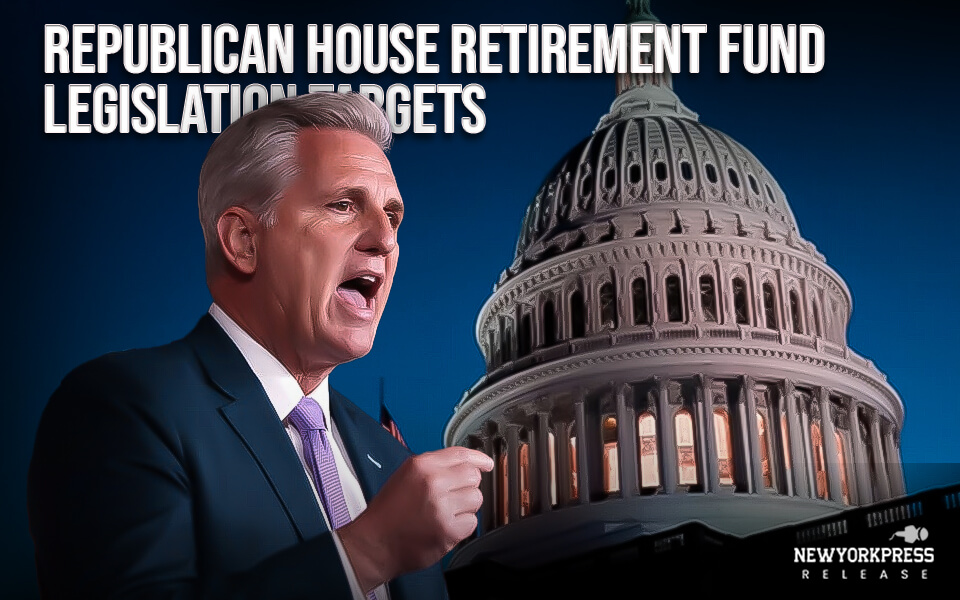 Republican House retirement fund legislation targets