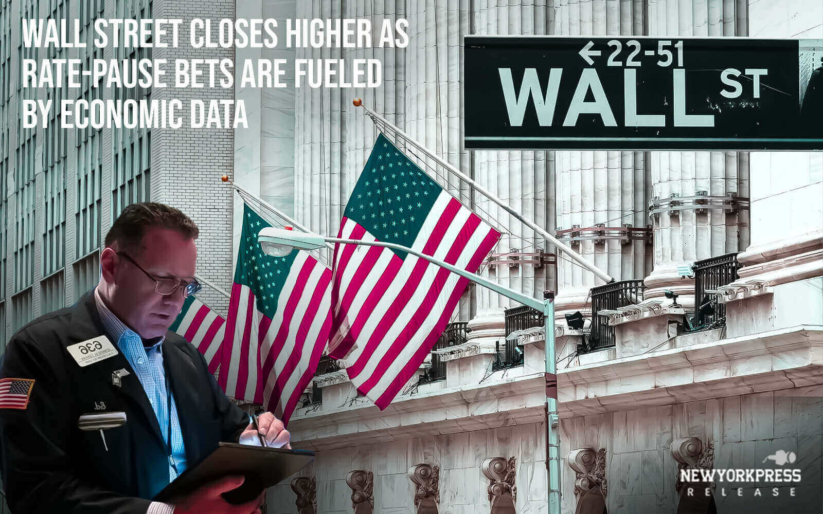 Wall Street closes higher as rate-pause bets are fueled by economic data