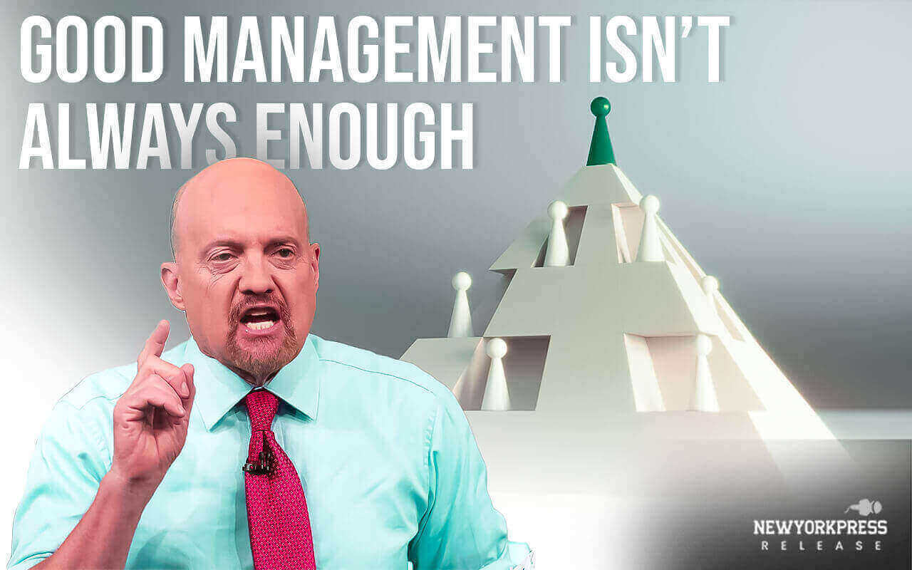 Jim Cramer’s investing advice: Good management is not always enough