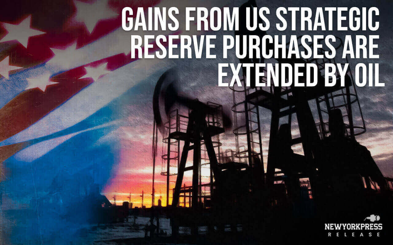 Gains from US strategic reserve purchases are extended by oil